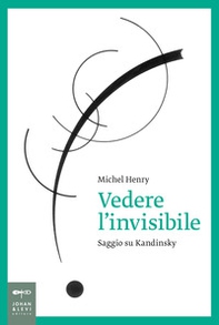 Vedere l'invisibile. Saggio su Kandinskij - Librerie.coop