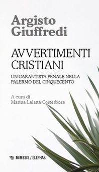 Avvertimenti cristiani. Un garantista penale nella Palermo del Cinquecento - Librerie.coop Avvertimenti cristiani. Un garantista penale nella Palermo del Cinquecento - Librerie.coop