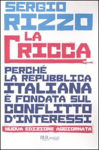 La cricca. Perché la Repubblica italiana è fondata sul conflitto d'interessi - Librerie.coop La cricca. Perché la Repubblica italiana è fondata sul conflitto d'interessi - Librerie.coop