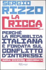 La cricca. Perché la Repubblica italiana è fondata sul conflitto d'interessi - Librerie.coop