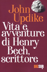 Vita e avventure di Henry Bech, scrittore - Librerie.coop