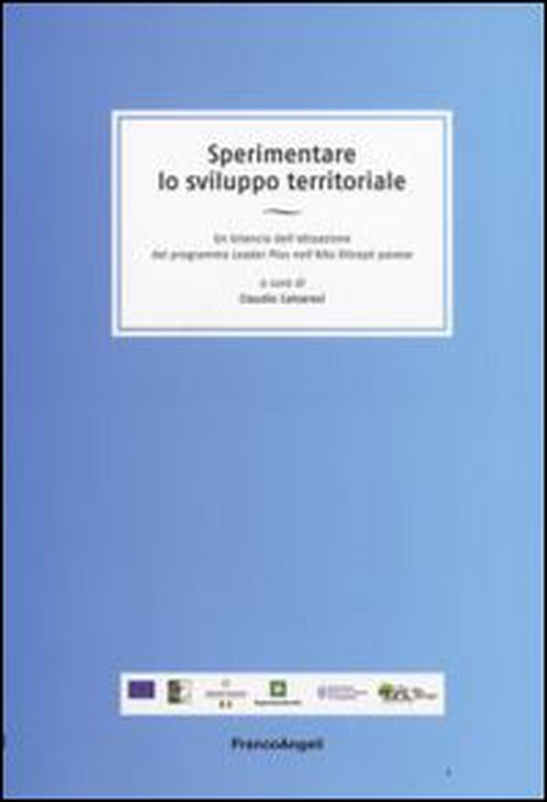 Sperimentare lo sviluppo territoriale. Un bilancio dell'attuazione del programma Leader Plus nell'Alto Oltrepò pavese - Librerie.coop Sperimentare lo sviluppo territoriale. Un bilancio dell'attuazione del programma Leader Plus nell'Alto Oltrepò pavese - Librerie.coop