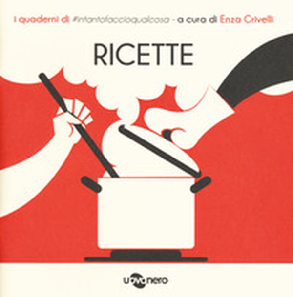 Ricette. I quaderni di #intantofaccioqualcosa - Librerie.coop Ricette. I quaderni di #intantofaccioqualcosa - Librerie.coop