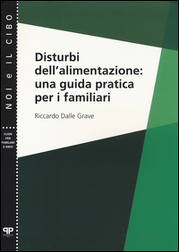 Disturbi dell'alimentazione: una guida pratica per i familiari - Librerie.coop Disturbi dell'alimentazione: una guida pratica per i familiari - Librerie.coop