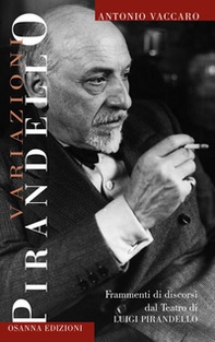 Variazioni Pirandello. Frammenti di discorsi dal Teatro di Luigi Pirandello - Librerie.coop