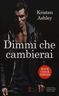 Dimmi che cambierai. Rock chick series - Librerie.coop
