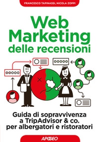 Web marketing delle recensioni. Guida di sopravvivenza a TripAdvisor & co. per albergatori e ristoratori - Librerie.coop Web marketing delle recensioni. Guida di sopravvivenza a TripAdvisor & co. per albergatori e ristoratori - Librerie.coop