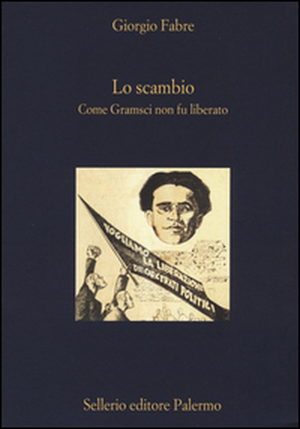Lo scambio. Come Gramsci non fu liberato - Librerie.coop Lo scambio. Come Gramsci non fu liberato - Librerie.coop
