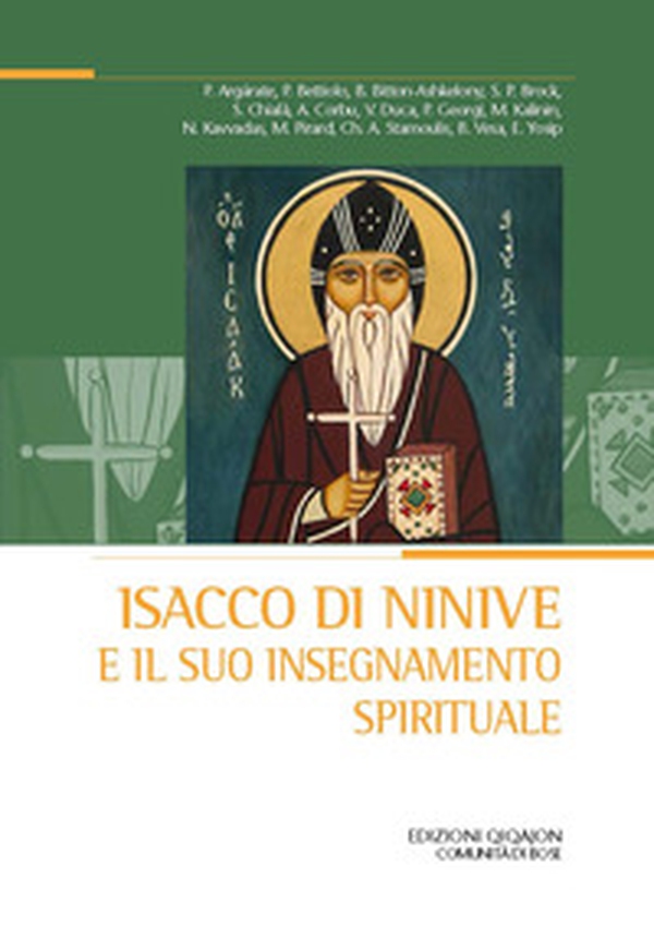 Isacco di Ninive e il suo insegnamento spirituale Atti del 38º Convegno ecumenico internazionale di spiritualità ortodossa (Bose, 6-9 settembre 2022) - Librerie.coop Isacco di Ninive e il suo insegnamento spirituale Atti del 38º Convegno ecumenico internazionale di spiritualità ortodossa (Bose, 6-9 settembre 2022) - Librerie.coop