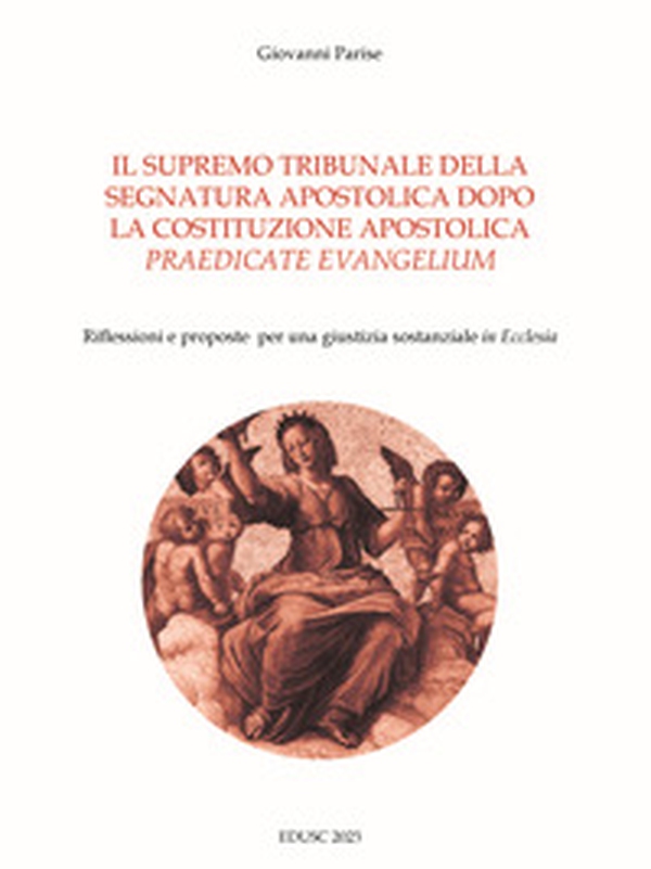 Il supremo tribunale della segnatura apostolica dopo la la costituzione apostolica «praedicate evangelium». Riflessioni e proposte per una giustizia sostanziale «in Ecclesia» - Librerie.coop Il supremo tribunale della segnatura apostolica dopo la la costituzione apostolica «praedicate evangelium». Riflessioni e proposte per una giustizia sostanziale «in Ecclesia» - Librerie.coop