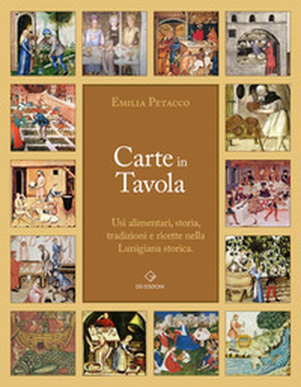 Carte in tavola. Usi alimentari, storia, tradizioni e ricette nella Lunigiana storica. - Librerie.coop