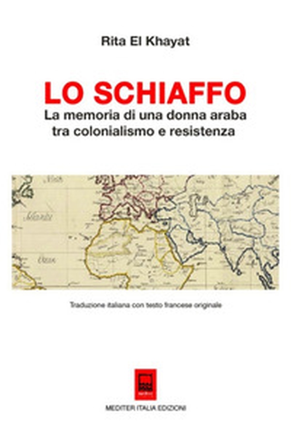 Lo Schiaffo. La memoria di una donna araba tra colonialismo e resistenza. Testo francese a fronte - Librerie.coop Lo Schiaffo. La memoria di una donna araba tra colonialismo e resistenza. Testo francese a fronte - Librerie.coop