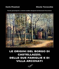 Le origini del Borgo di Castellazzo, delle sue famiglie e di Villa Arconati - Librerie.coop