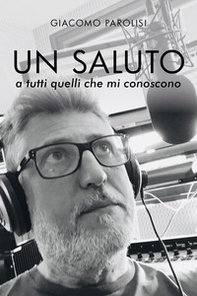 Un saluto a tutti quelli che mi conoscono - Librerie.coop