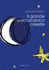 Il grande palcoscenico celeste - Librerie.coop
