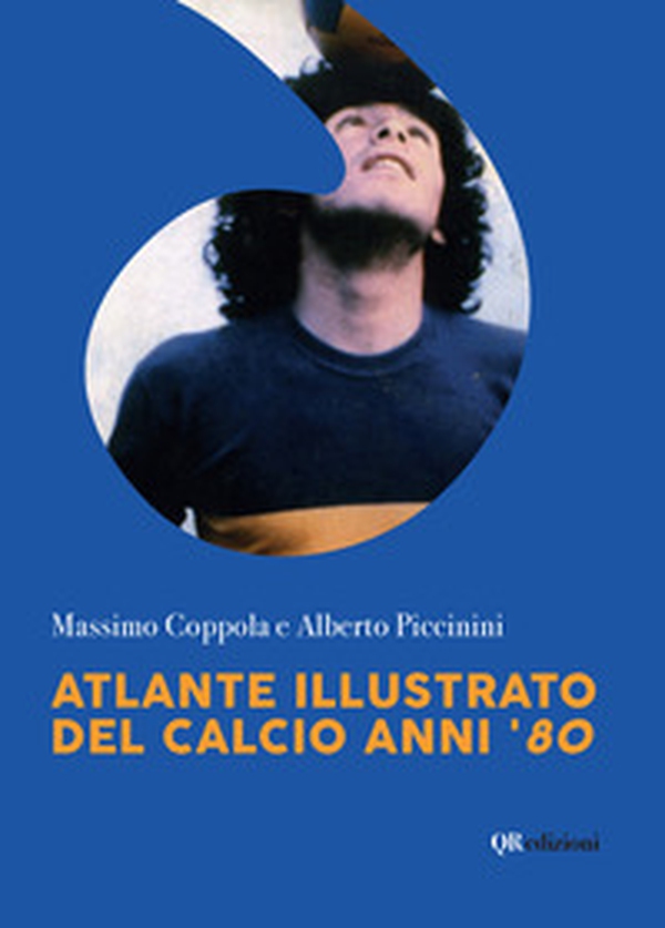 Atlante illustrato del calcio anni '80 - Librerie.coop Atlante illustrato del calcio anni '80 - Librerie.coop