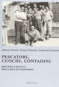 Pescatori, cuochi, contadini. Racconti e ricette della baia di Portonovo - Librerie.coop