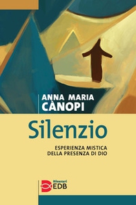 Silenzio. Esperienza mistica della presenza di Dio - Librerie.coop Silenzio. Esperienza mistica della presenza di Dio - Librerie.coop