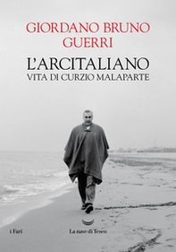 L'arcitaliano. Vita di Curzio Malaparte - Librerie.coop