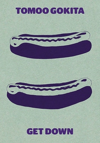 Tomoo Gokita: Get Down - Librerie.coop Tomoo Gokita: Get Down - Librerie.coop