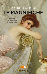 Le magnifiche. 33 donne che hanno fatto la storia d'Italia - Librerie.coop
