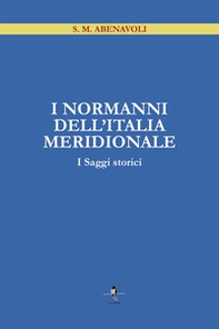 I Normanni dell'Italia Meridionale. I saggi storici - Librerie.coop