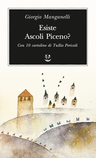 Esiste Ascoli Piceno? - Librerie.coop Esiste Ascoli Piceno? - Librerie.coop