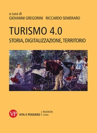 Turismo 4.0. Storia, digitalizzazione, territorio - Librerie.coop