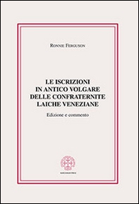 Le iscrizioni in antico volgare delle confraternite laiche veneziane - Librerie.coop