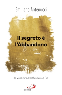 Il segreto è l'abbandono - Librerie.coop Il segreto è l'abbandono - Librerie.coop