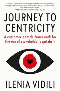 Journey to Centricity. A customer-centric framework for the era of stakeholder capitalism - Librerie.coop