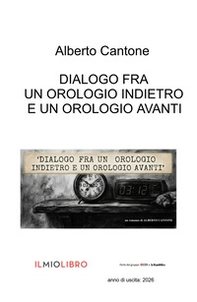 Dialogo fra un orologio indietro e un orologio avanti. Il conflitto sociale ai tempi dei pensiero liquido (e digitale) del Postmoderno - Librerie.coop