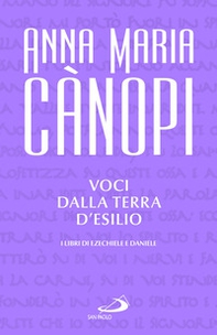 Voci dalla terra d'esilio. I libri di Ezechiele e Daniele - Librerie.coop