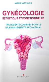 Gynécologie esthétique et fonctionnelle. Traitements combinés pour le rajeunissement vulvo-vaginal - Librerie.coop