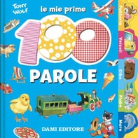 Le mie prime 100 parole. Dal pulcino al trenino - Librerie.coop