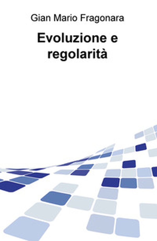 Evoluzione e regolarità - Librerie.coop Evoluzione e regolarità - Librerie.coop