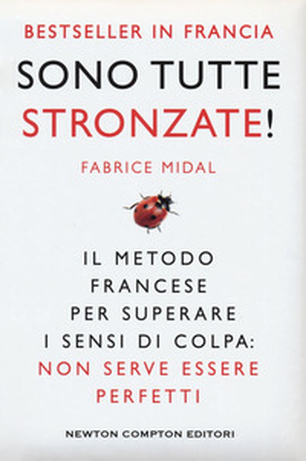 Sono tutte stronzate! Il metodo francese per superare il senso di colpa: non serve essere perfetti - Librerie.coop Sono tutte stronzate! Il metodo francese per superare il senso di colpa: non serve essere perfetti - Librerie.coop