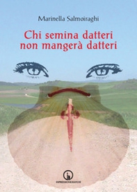 Chi semina datteri non mangerà datteri - Librerie.coop Chi semina datteri non mangerà datteri - Librerie.coop