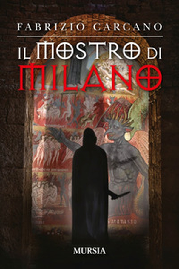 Il mostro di Milano - Librerie.coop Il mostro di Milano - Librerie.coop
