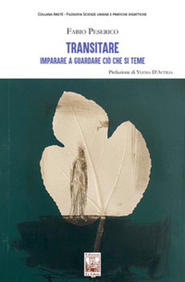 Transitare. Imparare a guardare ciò che si teme - Librerie.coop Transitare. Imparare a guardare ciò che si teme - Librerie.coop