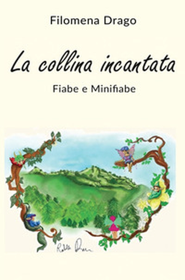 La collina incantata. Fiabe e minifiabe - Librerie.coop La collina incantata. Fiabe e minifiabe - Librerie.coop