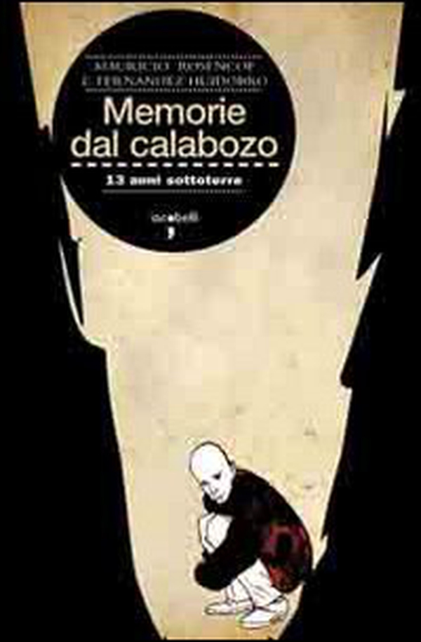 Memorie del Calabozo. 13 anni sottoterra - Librerie.coop Memorie del Calabozo. 13 anni sottoterra - Librerie.coop