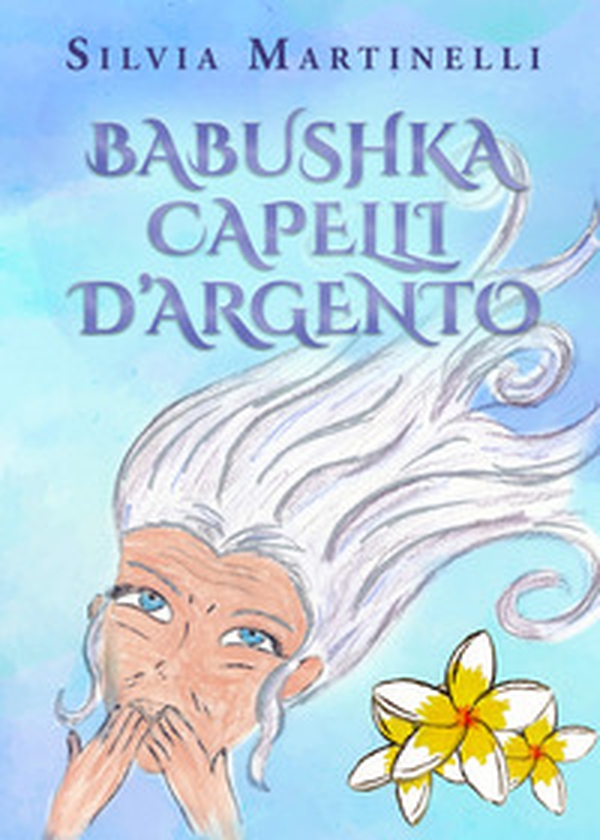 Babushka capelli d'argento - Librerie.coop Babushka capelli d'argento - Librerie.coop