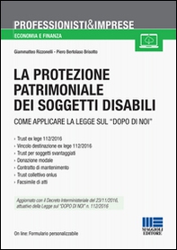 La protezione patrimoniale dei soggetti disabili. Strumenti e vantaggi della Legge «dopo di noi» - Librerie.coop