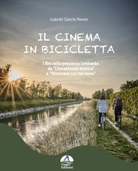Il cinema in bicicletta. I film nella provincia lombarda da «L'incantevole nemica» a «Chiamami col tuo nome» - Librerie.coop