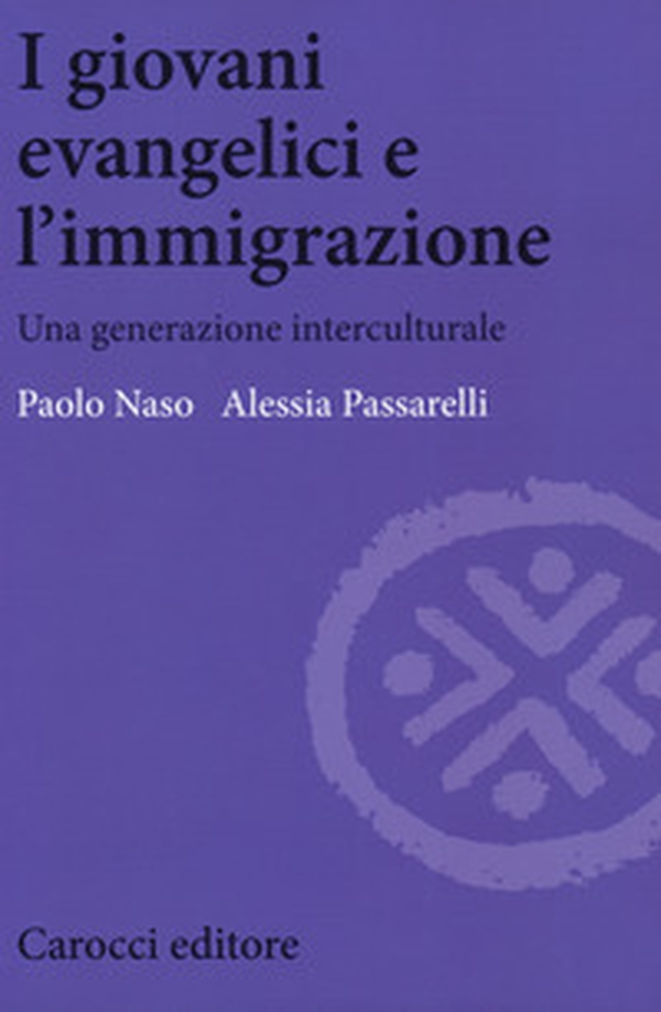 I giovani evangelici e l'immigrazione. Una generazione interculturale - Librerie.coop I giovani evangelici e l'immigrazione. Una generazione interculturale - Librerie.coop