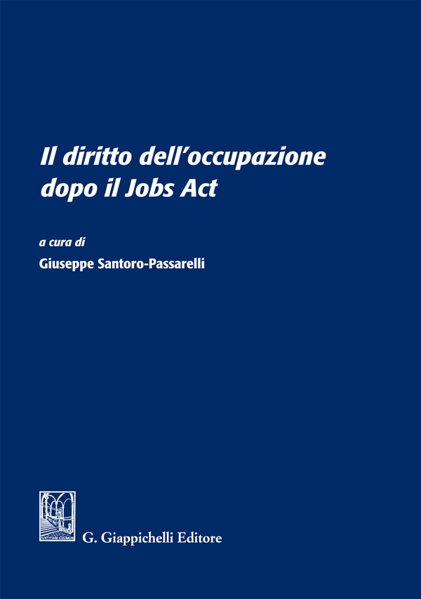 Il diritto dell'occupazione dopo il Jobs Act - Librerie.coop Il diritto dell'occupazione dopo il Jobs Act - Librerie.coop