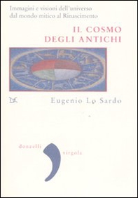 Il cosmo degli antichi. Immagini e visioni dell'universo dal mondo mitico al Rinascimento - Librerie.coop Il cosmo degli antichi. Immagini e visioni dell'universo dal mondo mitico al Rinascimento - Librerie.coop
