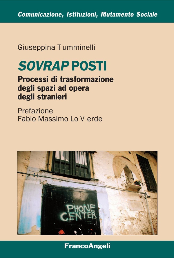 Sovrapposti. Processi di trasformazione degli spazi ad opera degli stranieri - Librerie.coop Sovrapposti. Processi di trasformazione degli spazi ad opera degli stranieri - Librerie.coop