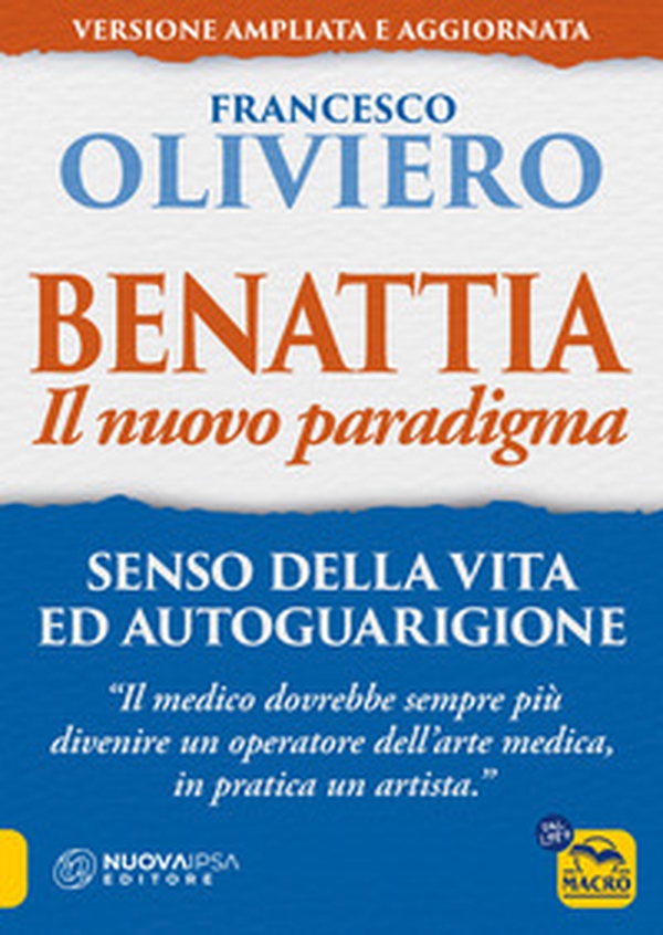 Benattia. Il nuovo paradigma. Senso della vita ed autoguarigione - Librerie.coop Benattia. Il nuovo paradigma. Senso della vita ed autoguarigione - Librerie.coop